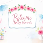 How to Create a Memorable Baby Shower Welcome Sign That Wows Guests